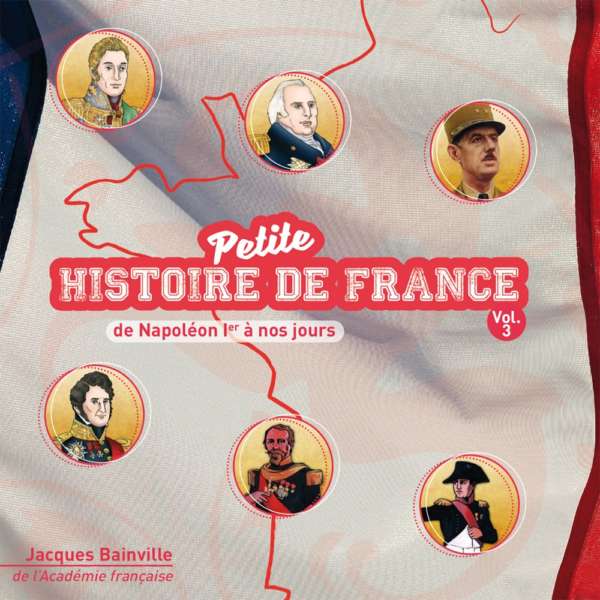 Petite Histoire de France Vol. 3 (de Napoléon Ier à nos jours).