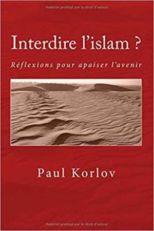 Interdire l’islam? Propositions pour apaiser l’avenir