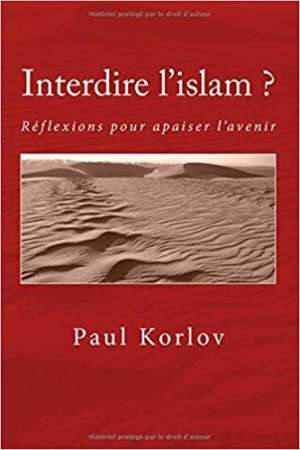 Interdire l’islam? Propositions pour apaiser l’avenir