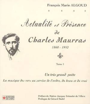 Actualité et Présence de Charles Maurras (1868-1952) Tome I