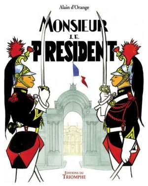 Monsieur le Président – Alain d’Orange