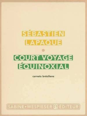 Court voyage équinoxial, de Sébastien Lapaque