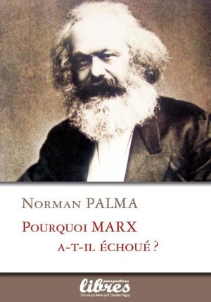 Pourquoi Marx a-t-il échoué? de Norman Palma