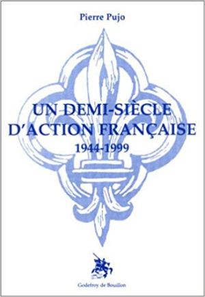 Un demi-siècle d’Action française (1944-1999)