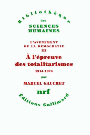 L’avènement de la démocratie A l’épreuve des totalitarismes Tome 3