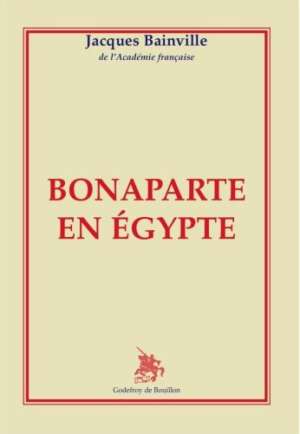 Bonaparte en Egypte – Jacques Bainville