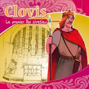 Clovis : Le premier Roi chrétien – Jacques Bainville