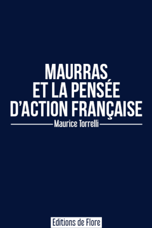 Maurras et la pensée d&rsquo;Action Française