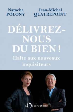 Délivrez-nous du bien ! – Jean-Michel Quatrepoint et Natacha Polony