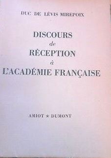 Discours de réception à l’Académie Française duc de Lévis Mirepoix