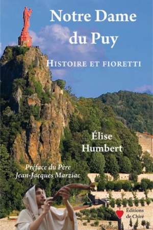 Notre Dame du Puy – Histoire et Fioretti