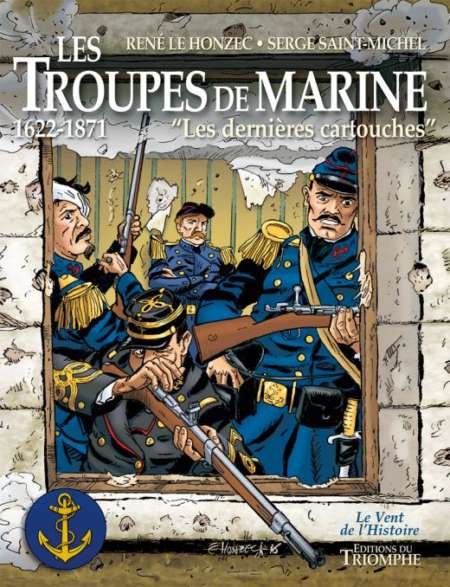 Les troupes de marine – Les dernières cartouches 1622-1871