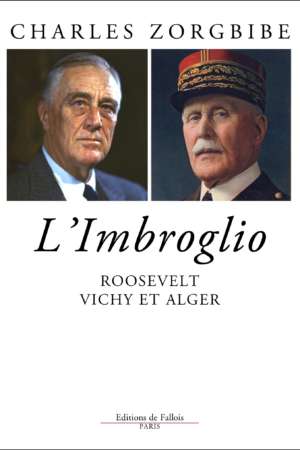 L’imbroglio, Roosevelt, Vichy et Alger