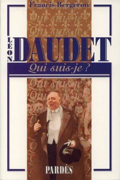 Qui suis-je ? Léon Daudet