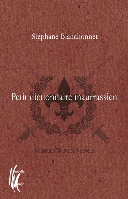 Petit dictionnaire maurrassien de Stéphane Blanchonnet