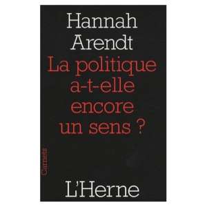 La politique a-t-elle encore un sens ? – Hannah Arendt