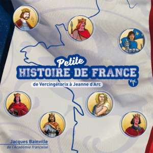 Petite Histoire de France Vol. 1 (de Vercingétorix à Jeanne d’Arc)