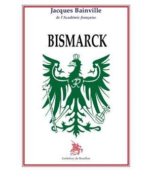 Bismarck, par Jacques Bainville