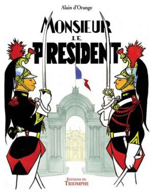 Monsieur le Président – Alain d’Orange