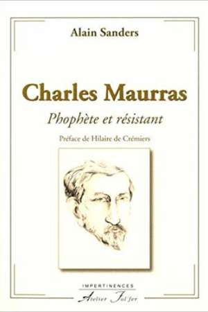 Charles Maurras – Prophète et résistant