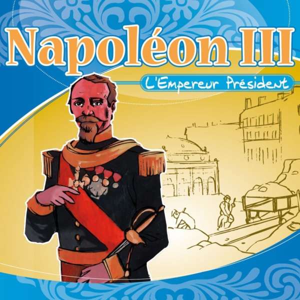 Napoléon III : l'Empereur Président
