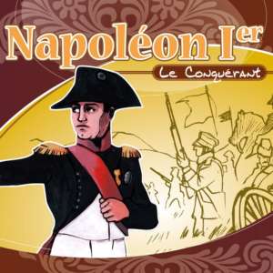 Napoléon Ier : Le conquérant – Jacques Bainville