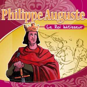 Philippe Auguste : le roi bâtisseur