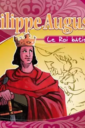Philippe Auguste : le roi bâtisseur
