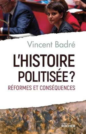 L&rsquo;histoire politisée – Vincent Badré