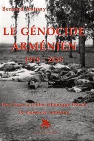 Le génocide arménien 1915-2015 Des Turcs à l’Etat islamique Daech le massacre continue