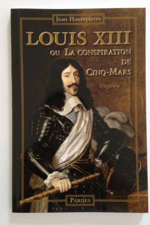 Louis XIII ou la conspiration de Cinq-Mars