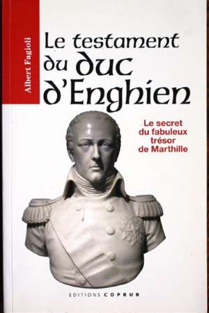 Le Testament du Duc d’Enghien, le Secret du Fabuleux Trésor de Marthille