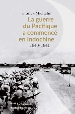 La guerre du Pacifique a commencé en Indochine – Franck Michelin
