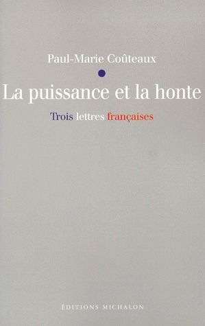 La puissance et la honte ; trois lettres françaises