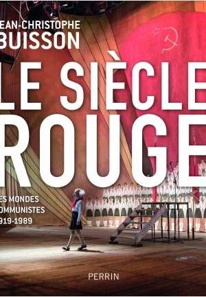 Le siècle rouge – Les mondes communistes 1919-1989