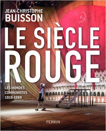 Le siècle rouge - Les mondes communistes 1919-1989