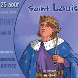 Saint Louis Le croisé au cœur juste