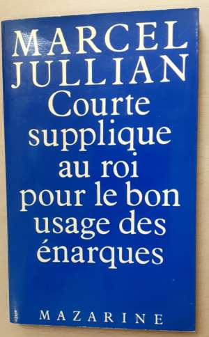 Courte supplique au roi pour le bon usage des énarques