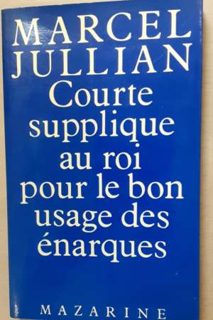 Courte supplique au roi pour le bon usage des énarques