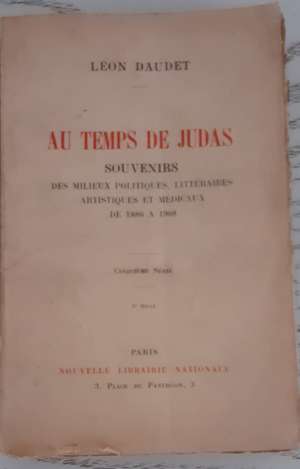 Au temps de Judas – Souvenirs des milieux littéraires, politiques, artistiques et médicaux de 1880 à 1908.
