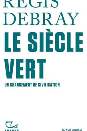 Le Siècle Vert. Un changement de civilisation