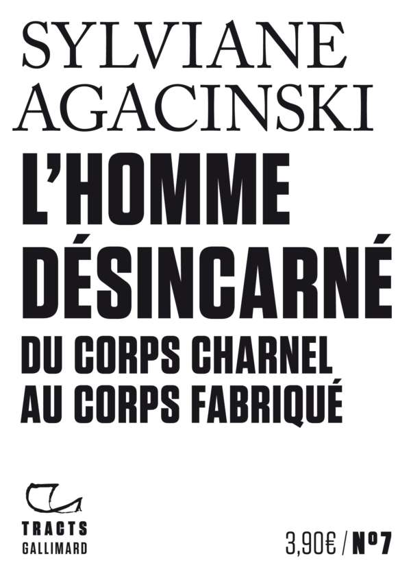 L'Homme désincarné. Du corps charnel au corps fabriqué