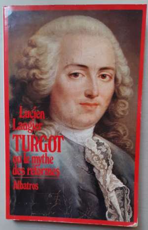 TURGOT ou le mythe des réformes