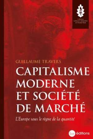 Capitalisme moderne et société de marché : L’Europe sous le règne de la quantité