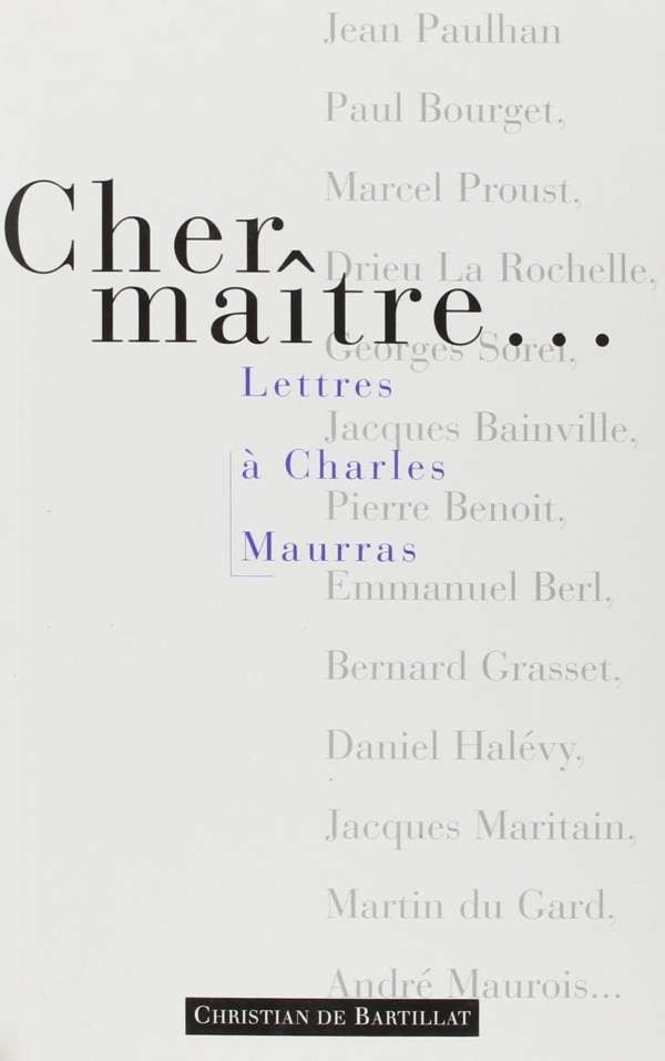 Cher Maître. Lettres à Charles Maurras