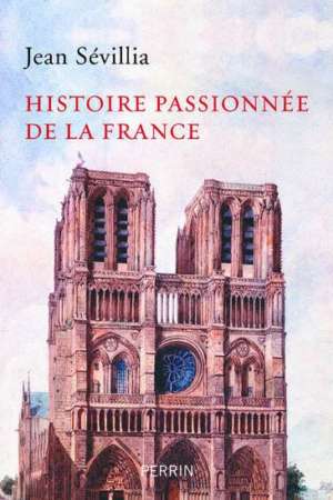 Histoire passionnée de la France