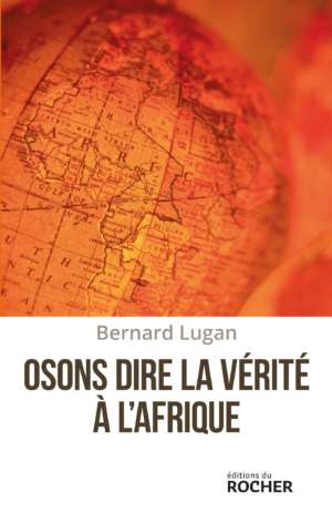 Osons dire la vérité à l&rsquo;Afrique