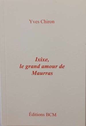 Ixixe, le grand amour de Maurras-Yves Chiron-lettres