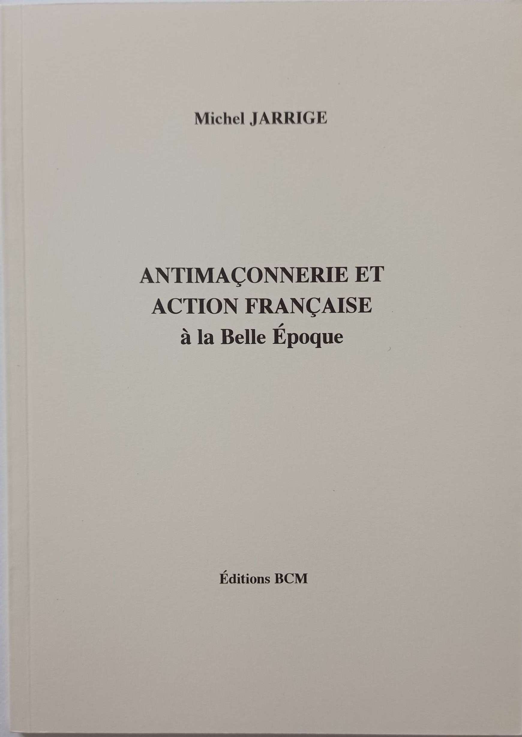 Antimaçonnerie et Action française à la Belle Epoque