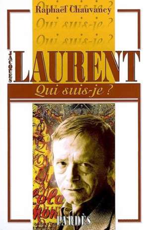 Qui suis je ? Jacques Laurent